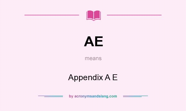 What does AE mean? It stands for Appendix A E