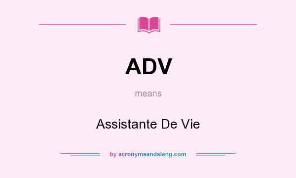 What does ADV mean? It stands for Assistante De Vie