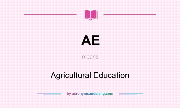 What does AE mean? It stands for Agricultural Education