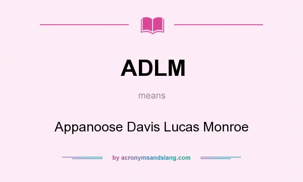 What does ADLM mean? It stands for Appanoose Davis Lucas Monroe