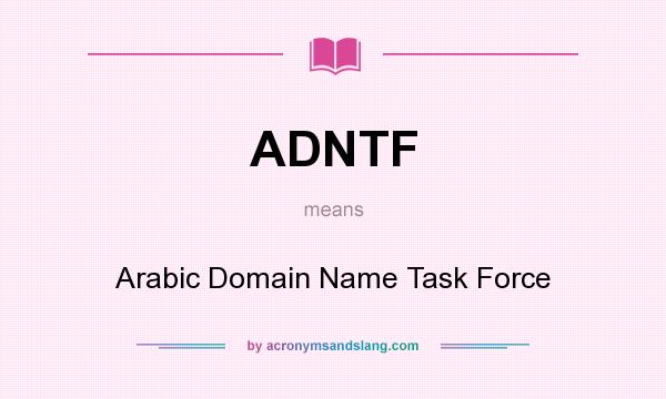 What does ADNTF mean? It stands for Arabic Domain Name Task Force
