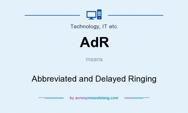 What does AdR mean? It stands for Abbreviated and Delayed Ringing