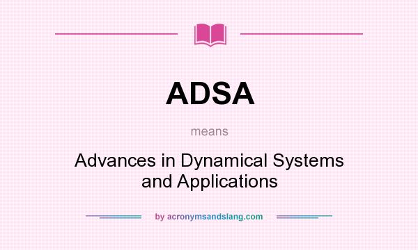 What does ADSA mean? It stands for Advances in Dynamical Systems and Applications