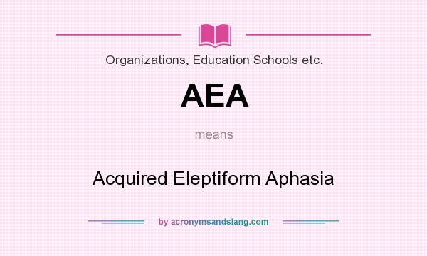 What does AEA mean? It stands for Acquired Eleptiform Aphasia