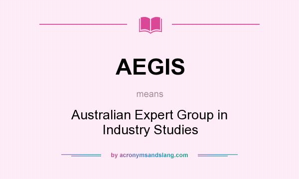 What does AEGIS mean? It stands for Australian Expert Group in Industry Studies