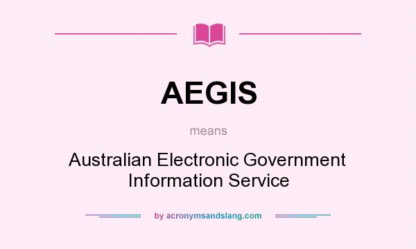 What does AEGIS mean? It stands for Australian Electronic Government Information Service