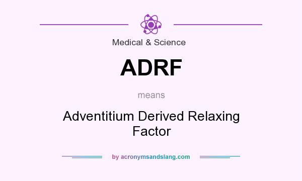 What does ADRF mean? It stands for Adventitium Derived Relaxing Factor