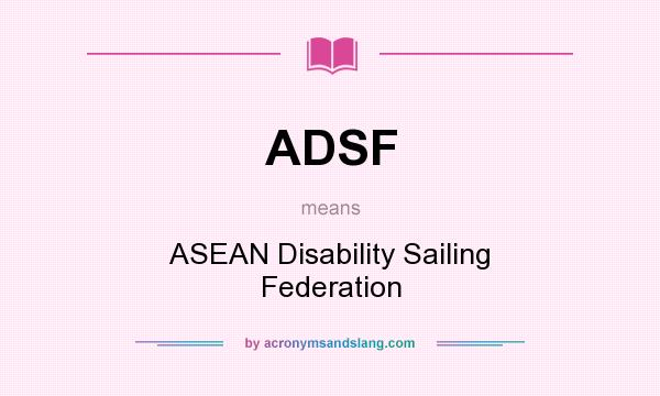 What does ADSF mean? It stands for ASEAN Disability Sailing Federation