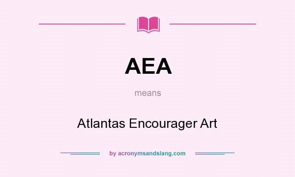 What does AEA mean? It stands for Atlantas Encourager Art