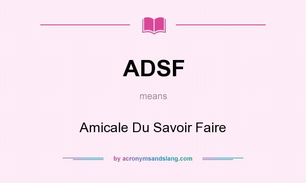 What does ADSF mean? It stands for Amicale Du Savoir Faire