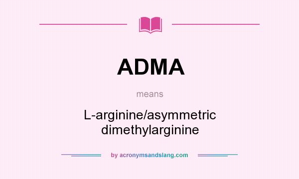 What does ADMA mean? It stands for L-arginine/asymmetric dimethylarginine