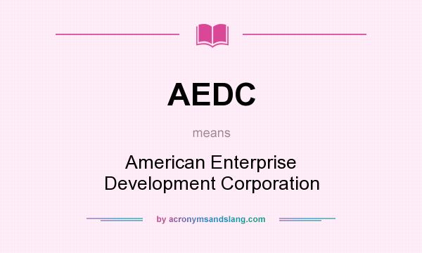 What does AEDC mean? It stands for American Enterprise Development Corporation