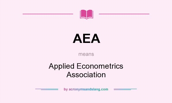 What does AEA mean? It stands for Applied Econometrics Association