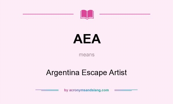 What does AEA mean? It stands for Argentina Escape Artist
