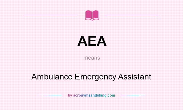 What does AEA mean? It stands for Ambulance Emergency Assistant