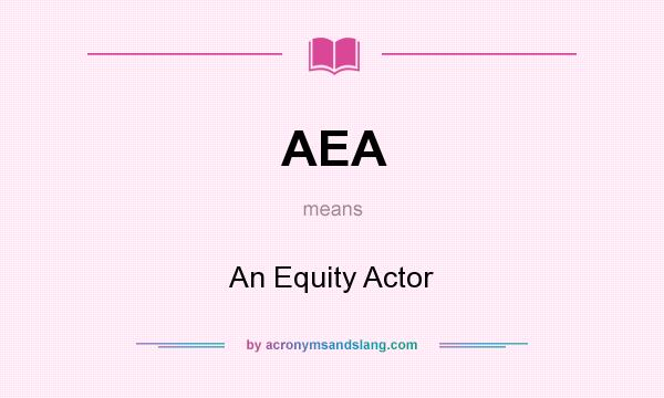 What does AEA mean? It stands for An Equity Actor