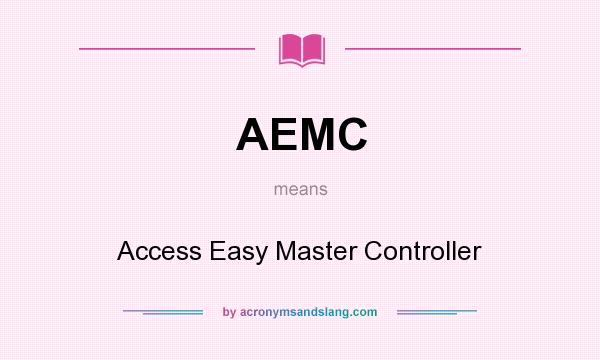 What does AEMC mean? It stands for Access Easy Master Controller