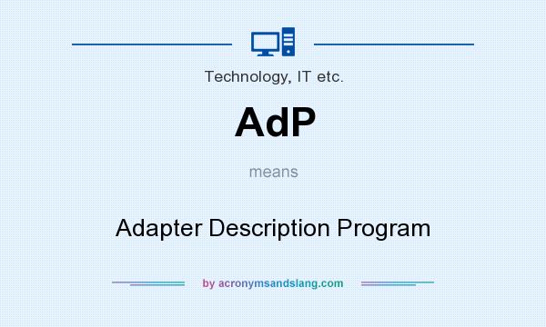 What does AdP mean? It stands for Adapter Description Program