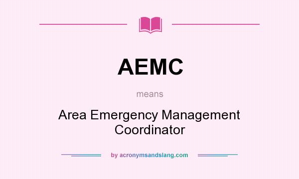 What does AEMC mean? It stands for Area Emergency Management Coordinator