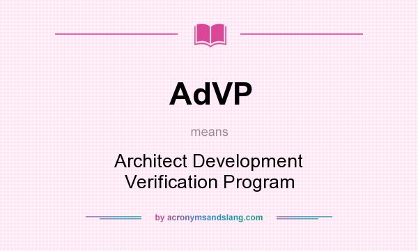 What does AdVP mean? It stands for Architect Development Verification Program