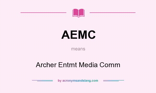 What does AEMC mean? It stands for Archer Entmt Media Comm