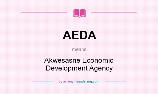 What does AEDA mean? It stands for Akwesasne Economic Development Agency