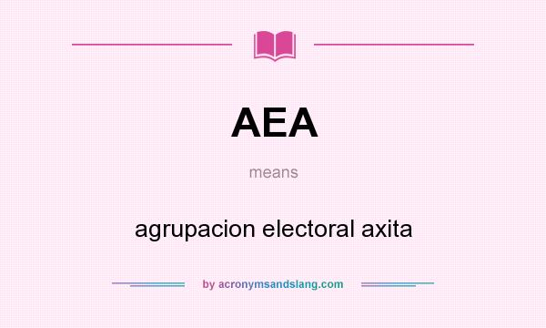 What does AEA mean? It stands for agrupacion electoral axita