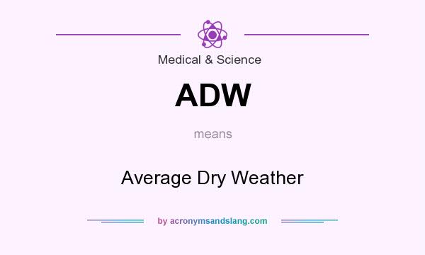 What does ADW mean? It stands for Average Dry Weather
