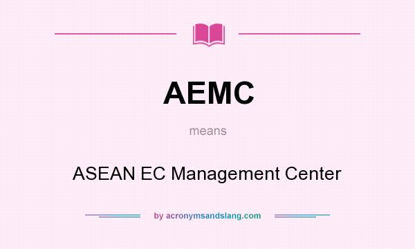 What does AEMC mean? It stands for ASEAN EC Management Center