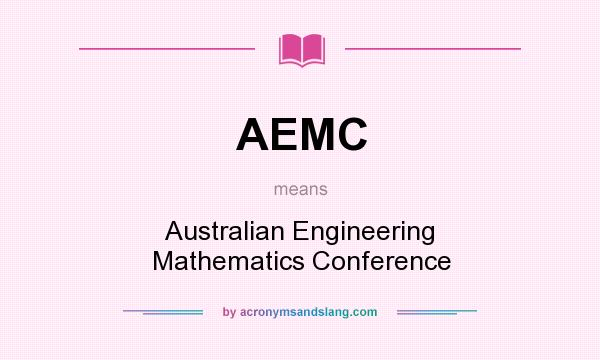 What does AEMC mean? It stands for Australian Engineering Mathematics Conference
