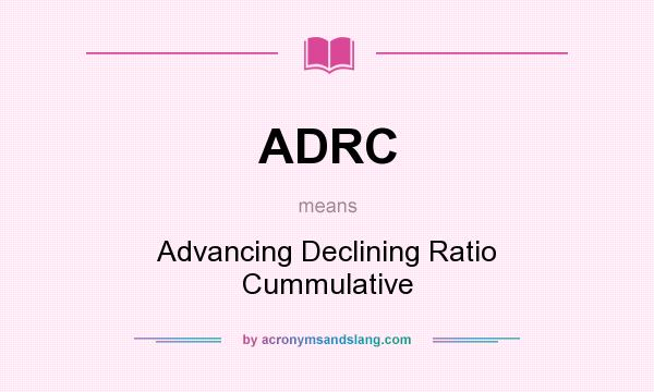 What does ADRC mean? It stands for Advancing Declining Ratio Cummulative