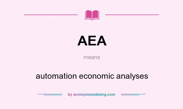 What does AEA mean? It stands for automation economic analyses