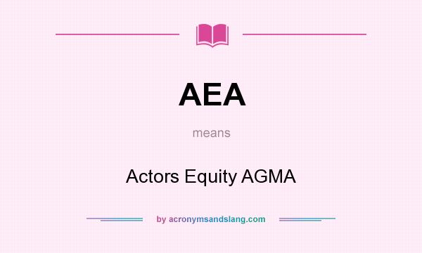 What does AEA mean? It stands for Actors Equity AGMA
