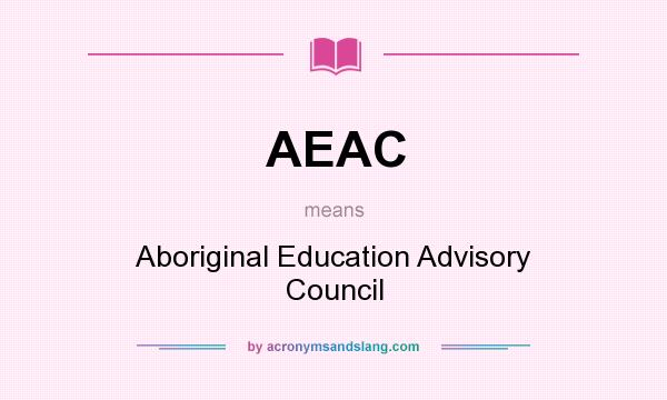 What does AEAC mean? It stands for Aboriginal Education Advisory Council