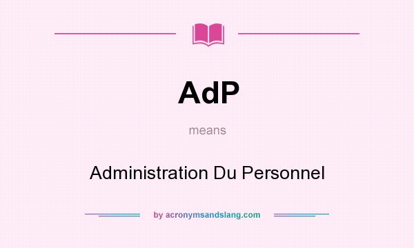 What does AdP mean? It stands for Administration Du Personnel