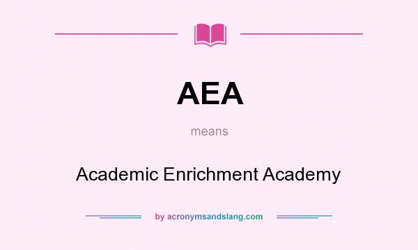 What does AEA mean? It stands for Academic Enrichment Academy