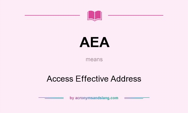What does AEA mean? It stands for Access Effective Address