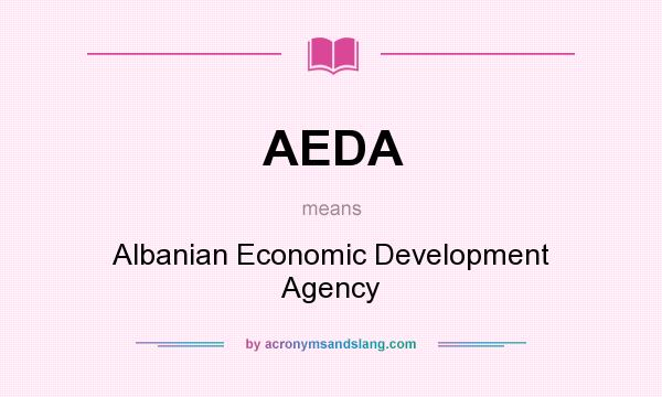 What does AEDA mean? It stands for Albanian Economic Development Agency