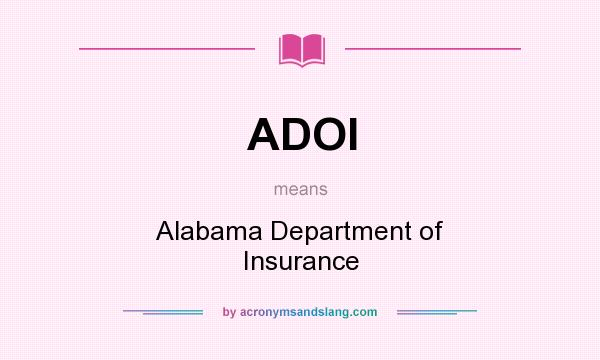 What does ADOI mean? It stands for Alabama Department of Insurance