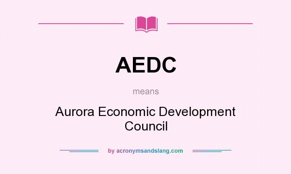 What does AEDC mean? It stands for Aurora Economic Development Council