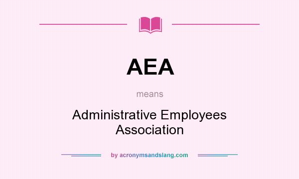 What does AEA mean? It stands for Administrative Employees Association