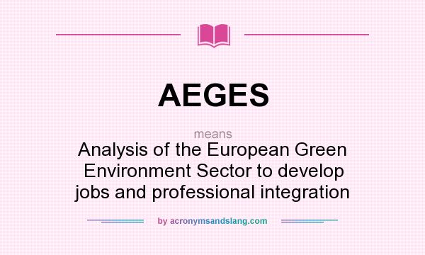 What does AEGES mean? It stands for Analysis of the European Green Environment Sector to develop jobs and professional integration