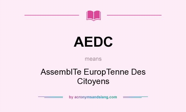 What does AEDC mean? It stands for AssemblTe EuropTenne Des Citoyens
