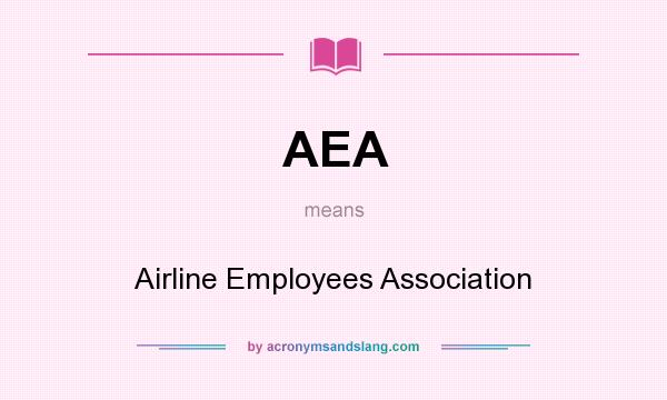 What does AEA mean? It stands for Airline Employees Association