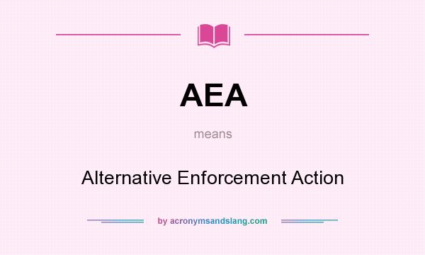 What does AEA mean? It stands for Alternative Enforcement Action