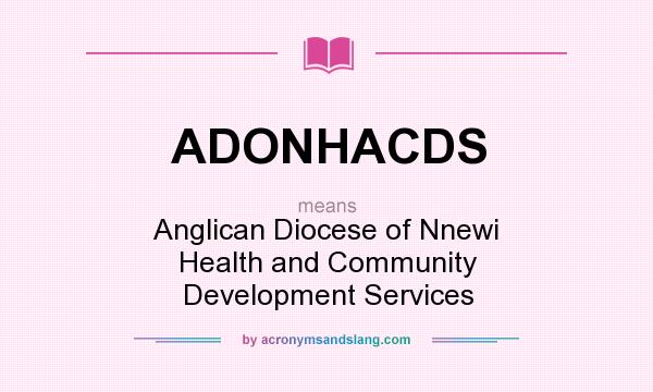 What does ADONHACDS mean? It stands for Anglican Diocese of Nnewi Health and Community Development Services