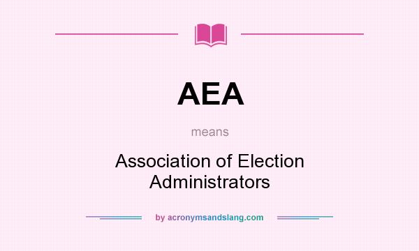 What does AEA mean? It stands for Association of Election Administrators