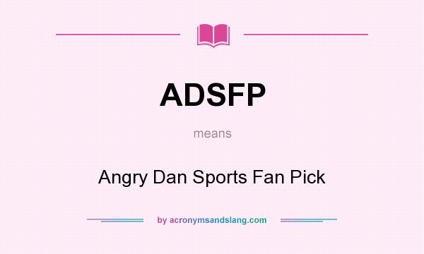 What does ADSFP mean? It stands for Angry Dan Sports Fan Pick