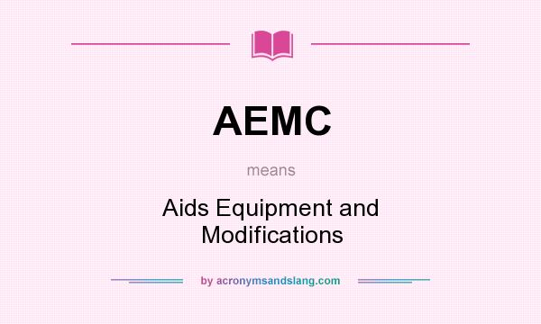 What does AEMC mean? It stands for Aids Equipment and Modifications