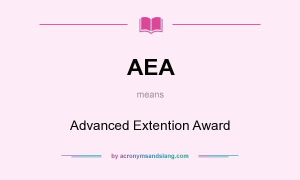 What does AEA mean? It stands for Advanced Extention Award